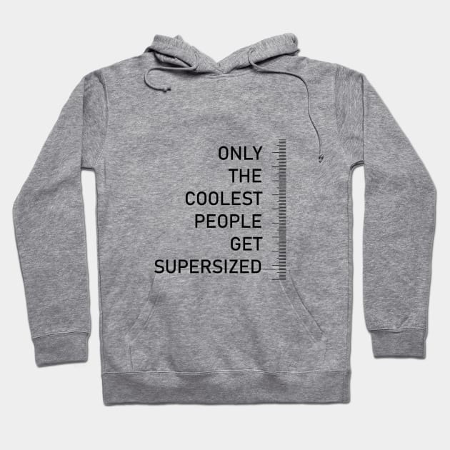 Only the coolest people get supersized - tall people quote Hoodie by InkLove